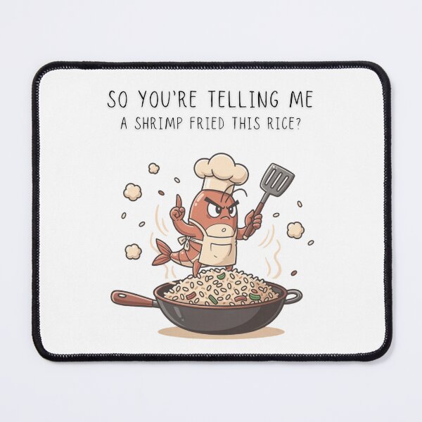 Item preview, So You're Telling Me A Shrimp Fried This Rice Funny Shrimp Chef Tee - Digital Art designed and sold by Panom Suavichien.