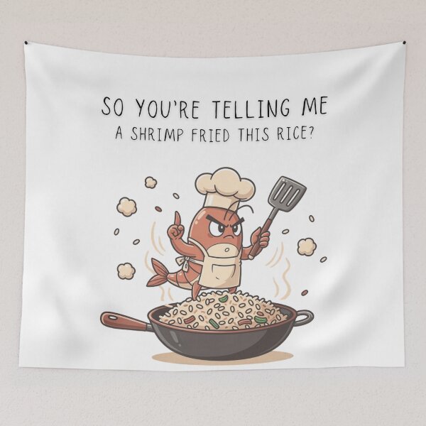 Item preview, So You're Telling Me A Shrimp Fried This Rice Funny Shrimp Chef Tee - Digital Art designed and sold by Panom Suavichien.