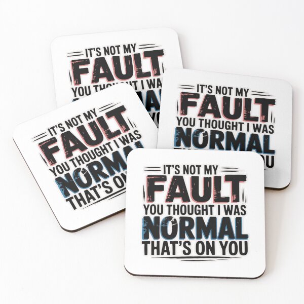 Item preview, It's Not My Fault You Thought I Was Normal That's On You T-Shirt designed and sold by MerchlyMike.