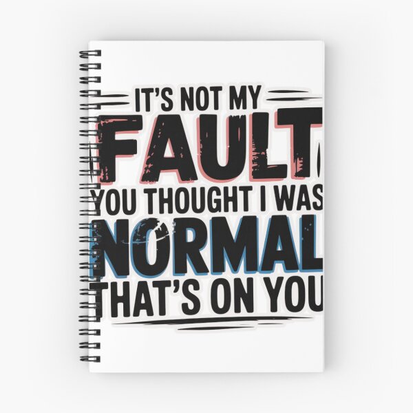 Item preview, It's Not My Fault You Thought I Was Normal That's On You T-Shirt designed and sold by MerchlyMike.