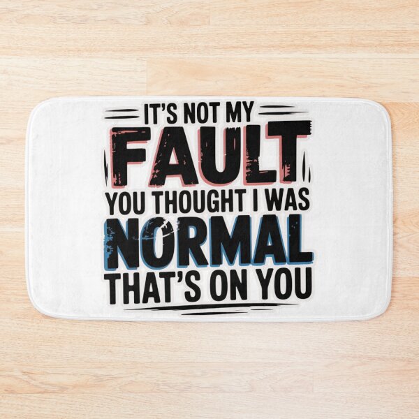 Item preview, It's Not My Fault You Thought I Was Normal That's On You T-Shirt designed and sold by MerchlyMike.