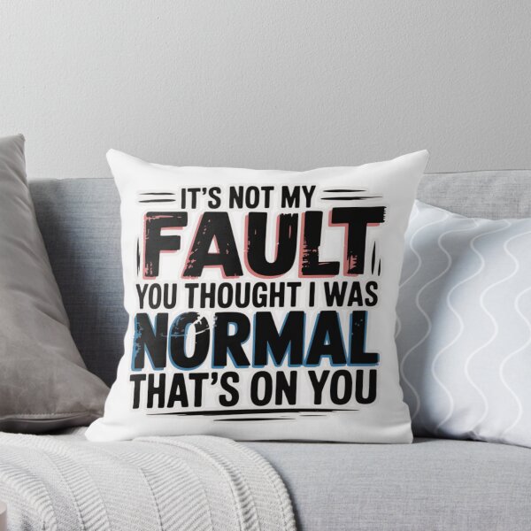 Item preview, It's Not My Fault You Thought I Was Normal That's On You T-Shirt designed and sold by MerchlyMike.