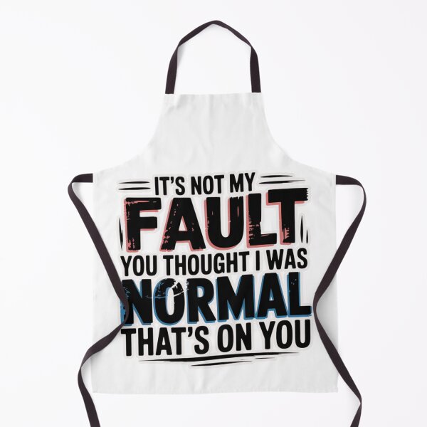 Item preview, It's Not My Fault You Thought I Was Normal That's On You T-Shirt designed and sold by MerchlyMike.