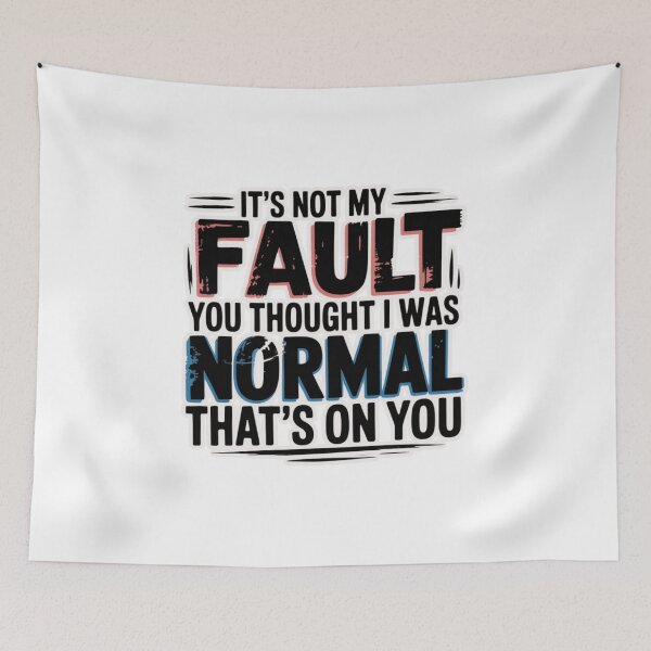 Item preview, It's Not My Fault You Thought I Was Normal That's On You T-Shirt designed and sold by MerchlyMike.