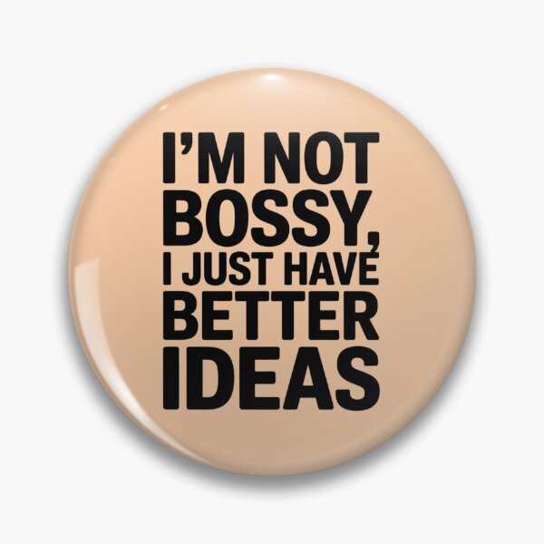 Item preview, I’M NOT BOSSY, I JUST HAVE BETTER IDEAS designed and sold by 123ks.