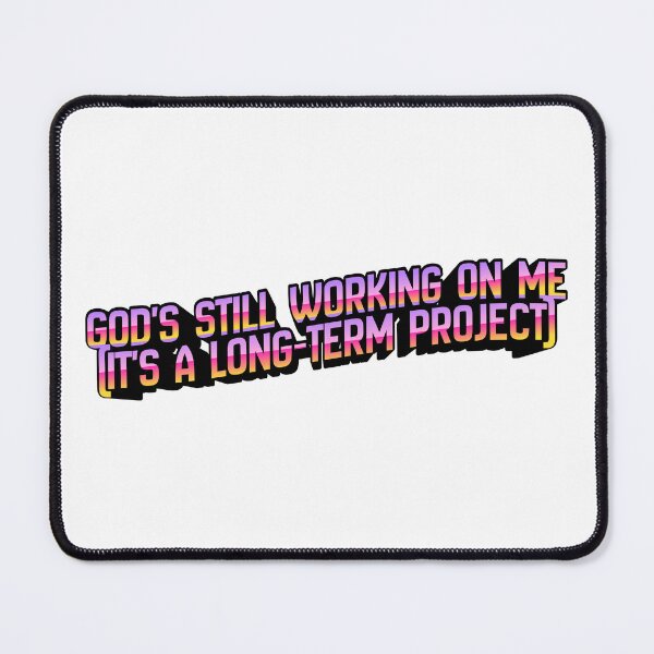 Item preview, God's still working on me designed and sold by artwithvic.