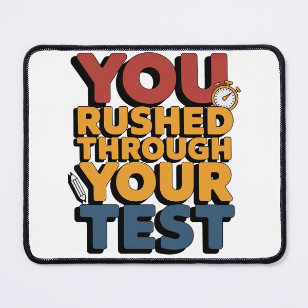 Item preview, You Rushed Through Your Test Funny Teacher & Student Humor T-Shirt designed and sold by MerchlyMike.