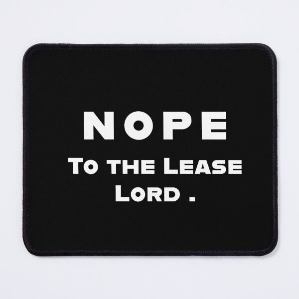 Item preview, NOPE TO THE LEASE LORD. ( Funny Real Estate Shirt) designed and sold by DMS STUDIO.