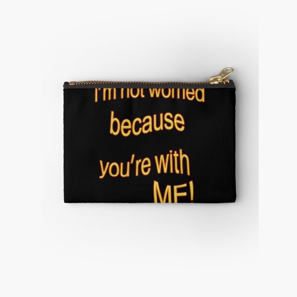 Item preview, I’m not worried, because you’re with ME! -V4 designed and sold by Alan-David.