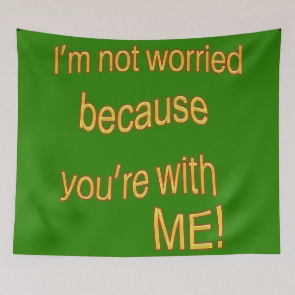 Item preview, I’m not worried, because you’re with ME! -V4 designed and sold by Alan-David.