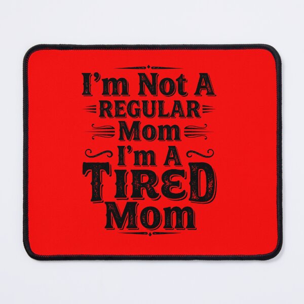Item preview, I’m Not A Regular Mom I’m A Tired Mom Sarcastic Mothers Day Gift designed and sold by Im-Ara.