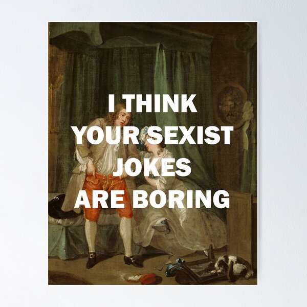Item preview, I THINK YOUR SEXIST JOKES ARE BORING designed and sold by helwolf.