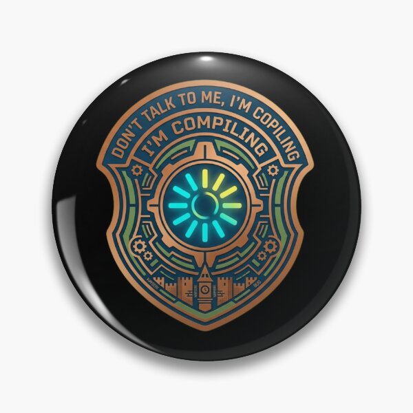 Item preview, Don't Talk To Me I'm Compiling Programmer Badge designed and sold by AkDesign022.