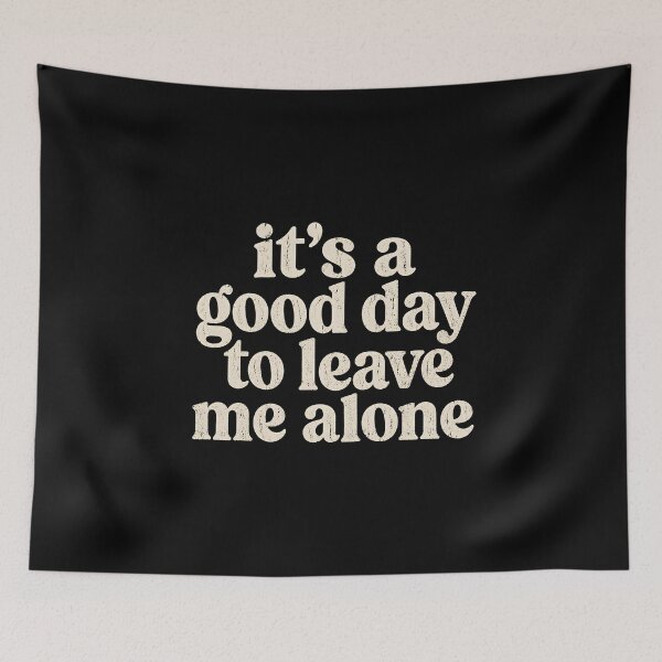Item preview, It's a Good Day to Leave Me Alone Sarcastic Quotes designed and sold by DemureArtsy.