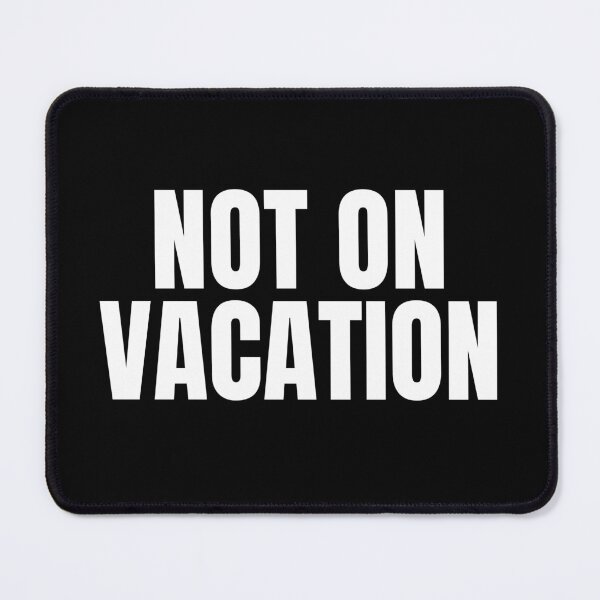 Item preview, Not on Vacation (White) designed and sold by ShipCrewNation.