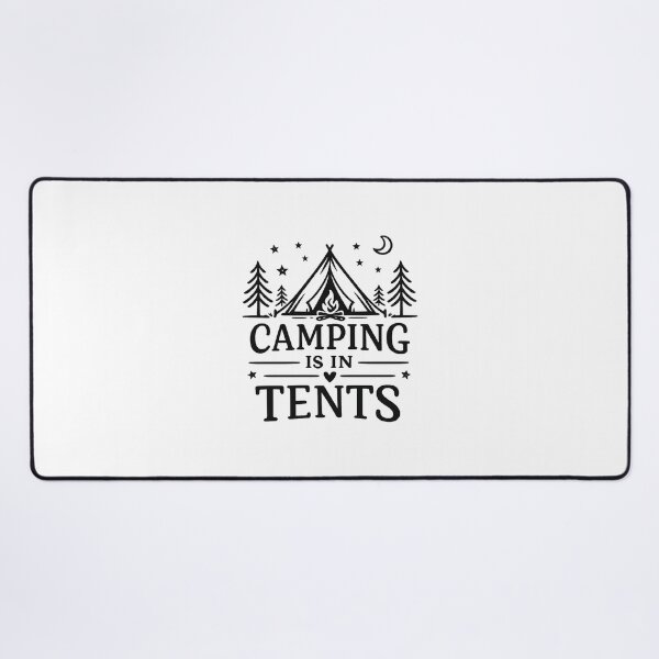 Item preview, Camping is in Tents,Funny Camping designed and sold by CloudyPress.