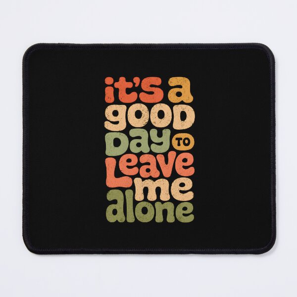 Item preview, It's a Good Day to Leave Me Alone Sarcastic Quotes designed and sold by DemureArtsy.