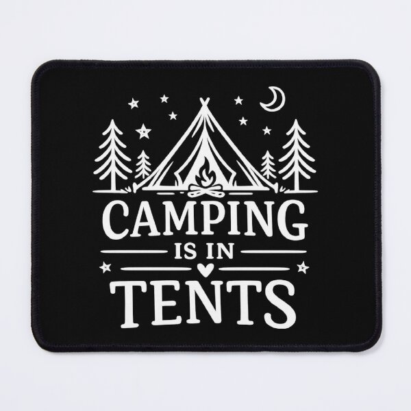 Item preview, Camping is in Tents,Funny Camping designed and sold by CloudyPress.