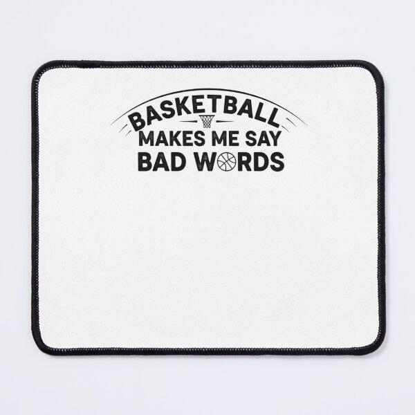 Item preview, Basketball Makes Me Say Bad Words Fan Humor designed and sold by snowry.