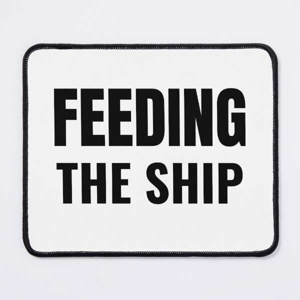 Item preview, Feeding the Ship (Black) designed and sold by ShipCrewNation.