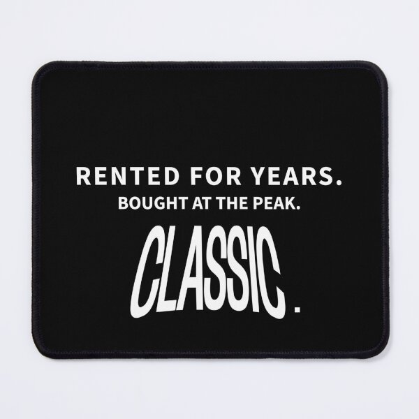Item preview, RENTED FOR YEARS. BOUGHT AT THE PEAK. CLASSIC. (Funny Real Estate Shirt) designed and sold by DMS STUDIO.