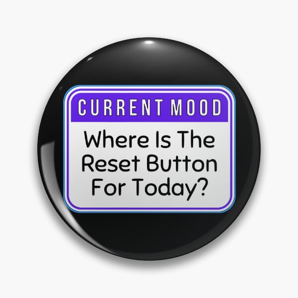 Item preview, CURRENT MOOD:  Where Is The Reset Button For Today? - funny warning signs designed and sold by DesignsFromTW-S.