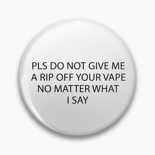 Item preview, Pls Do Not Give Me A Rip Off Your Vape No Matter What I Say designed and sold by anaotradnova.