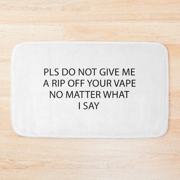 Item preview, Pls Do Not Give Me A Rip Off Your Vape No Matter What I Say designed and sold by anaotradnova.