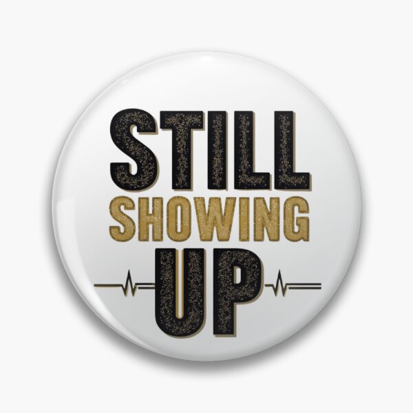 Item preview, Still Showing Up – Never Give Up Motivation Tee designed and sold by Hadrielsdesigns.
