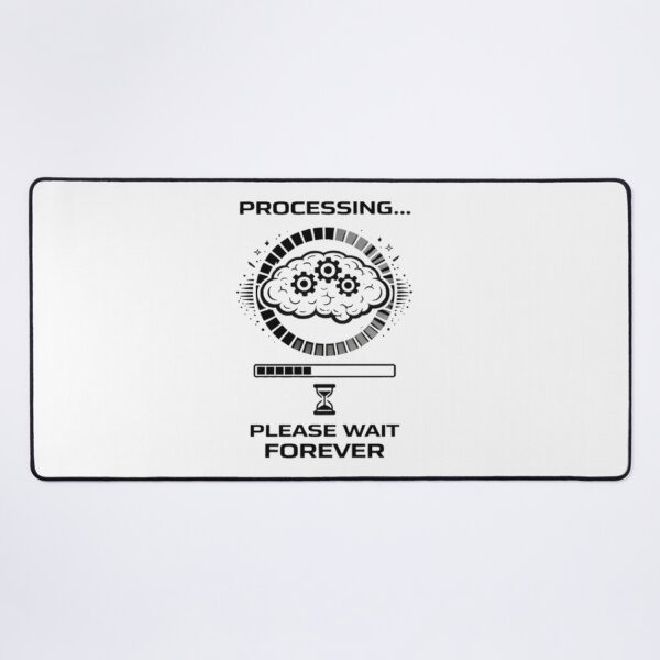 Item preview, Processing Please Wait Forever Funny Meme designed and sold by MS-DesignArt.