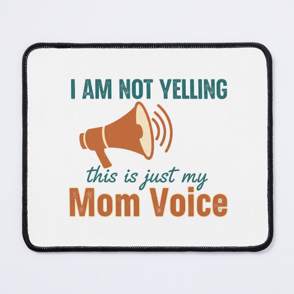 Item preview, I Am Not Yelling Mom Voice Design designed and sold by Teeny Quities.