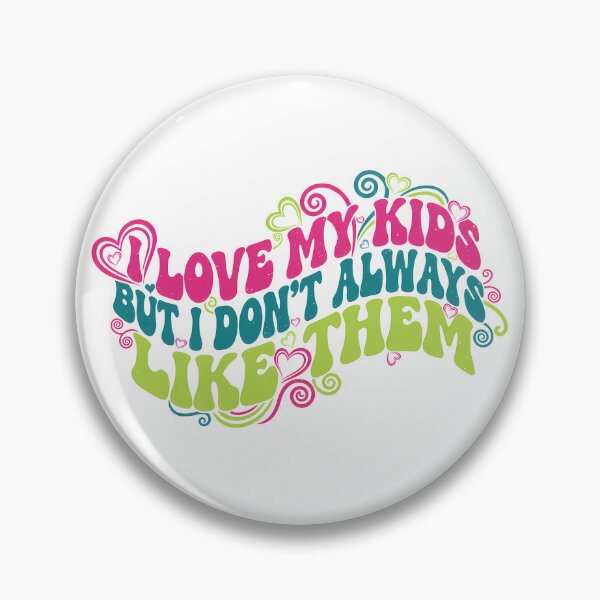 Item preview, Love My Kids But I Don't Like Them Design designed and sold by Teeny Quities.