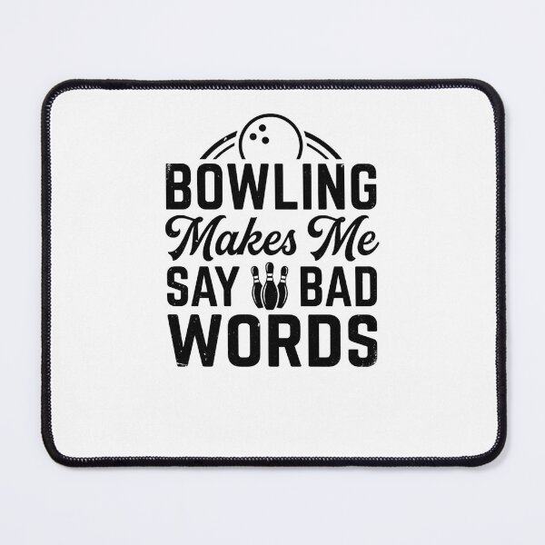 Item preview, Bowling Makes Me Say Bad Words Funny Bowler designed and sold by snowry.