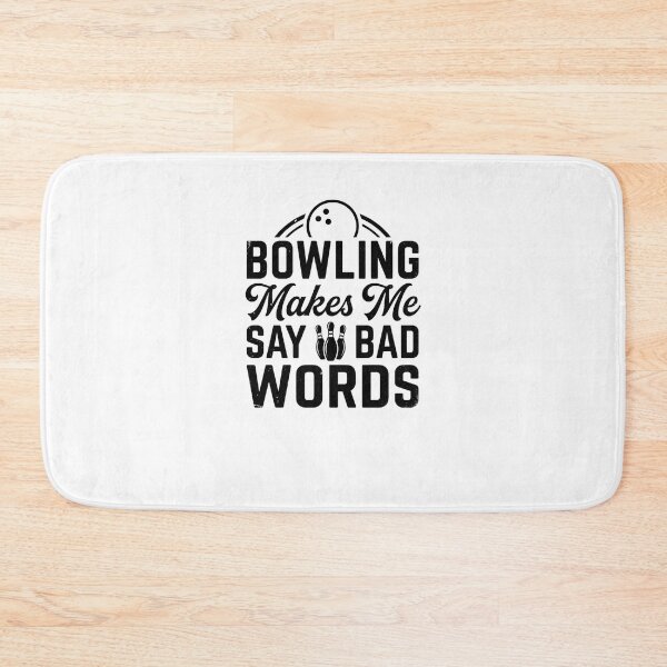 Item preview, Bowling Makes Me Say Bad Words Funny Bowler designed and sold by snowry.