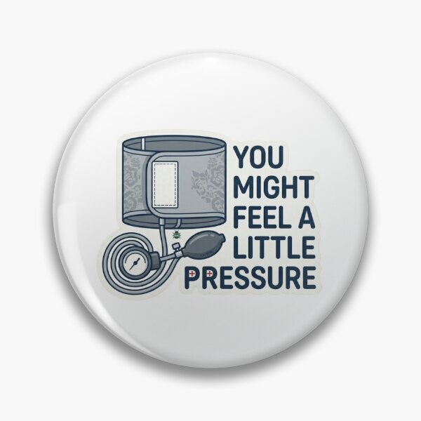 Item preview, You Might Feel A Little Pressure Funny Nurse Medical Humor designed and sold by AkDesign022.