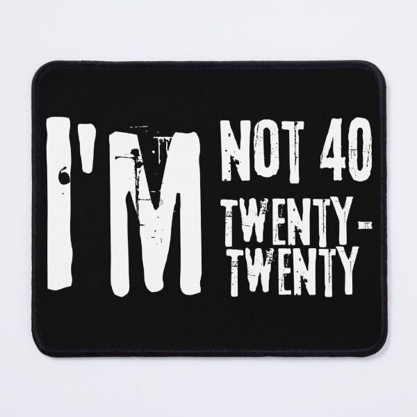 Item preview, I'm Not 40 I'm Twenty Twenty Distressed Graphic designed and sold by axiksa10.