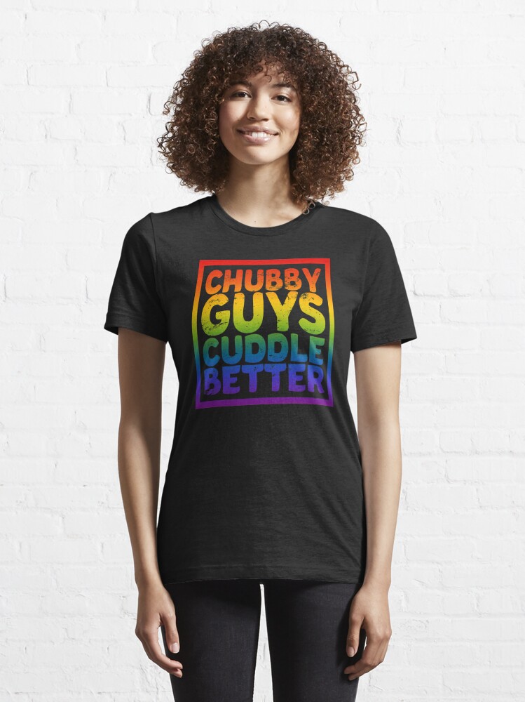 Chubby Guys Cuddle Better Lgbt Gay Bear Pride T Shirt For Sale By Sleazoid Redbubble Gay
