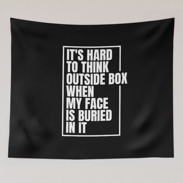 Item preview, It's Hard To Think Outside Box When My Face Is Buried In It Funny Problem Solver Creative Quote designed and sold by Dondonmart.