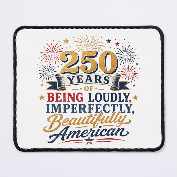 Item preview, 250 Years of Bring Loudly, Imperfectly, Beautifully American 2  designed and sold by SassiDesigns.
