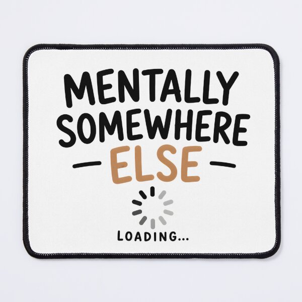 Item preview, Mentally Somewhere Else – Funny Introvert Quote designed and sold by TheLazyVibe.