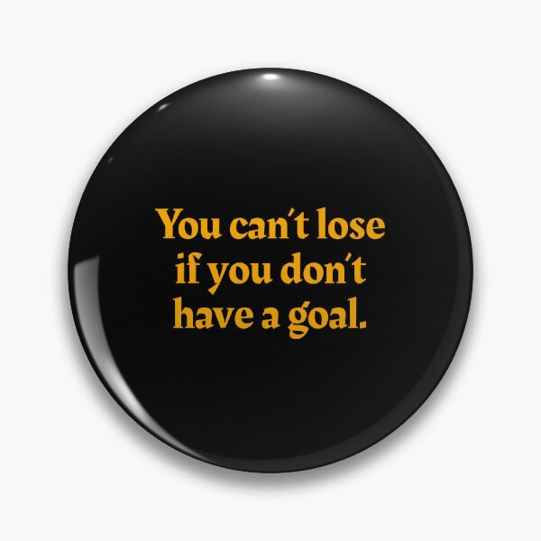 Item preview, You can't lose if you don't have a goal - Don Tzu designed and sold by mr-k-store.