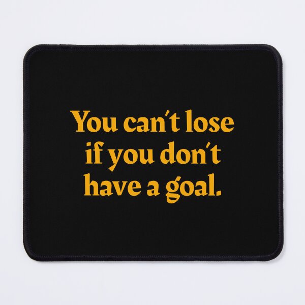 Item preview, You can't lose if you don't have a goal - Don Tzu designed and sold by mr-k-store.