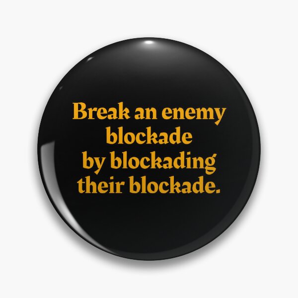 Item preview, Break an enemy blockade by blockading their blockade - Don Tzu designed and sold by mr-k-store.
