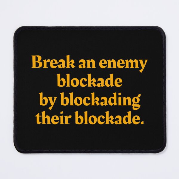 Item preview, Break an enemy blockade by blockading their blockade - Don Tzu designed and sold by mr-k-store.