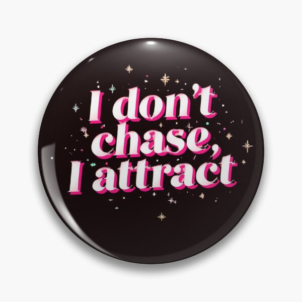 Item preview, i dont chase i attract designed and sold by Artisserie Design Lab.