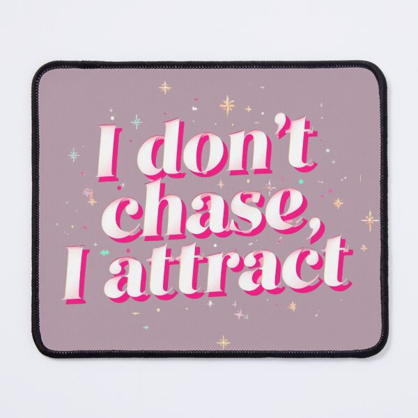 Item preview, i dont chase i attract designed and sold by Artisserie Design Lab.