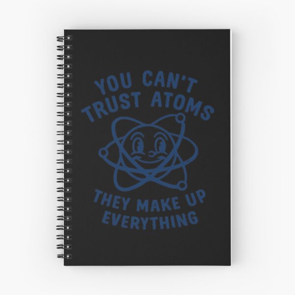 Item preview, You Can't Trust Atoms They Make Up Everything Funny Science Nerd Joke designed and sold by Dujosufot.