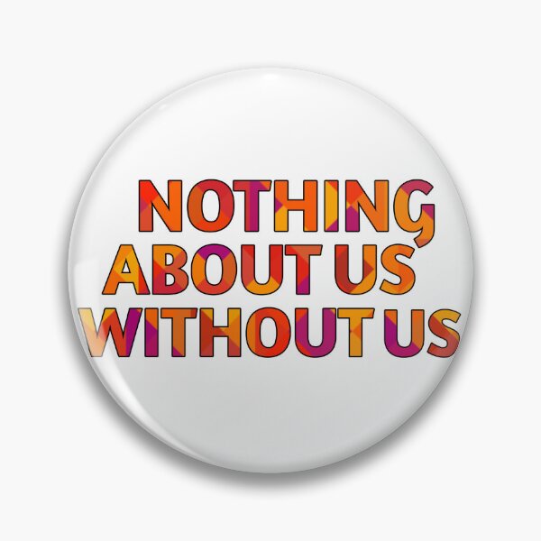 Item preview, Nothing About Us Without Us designed and sold by GeoGoose.