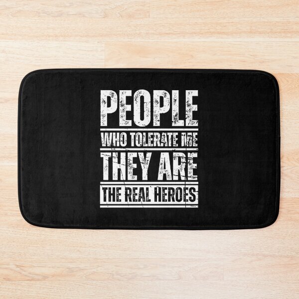 Item preview, People who tolerate me they are the real heroes designed and sold by Dondonmart.
