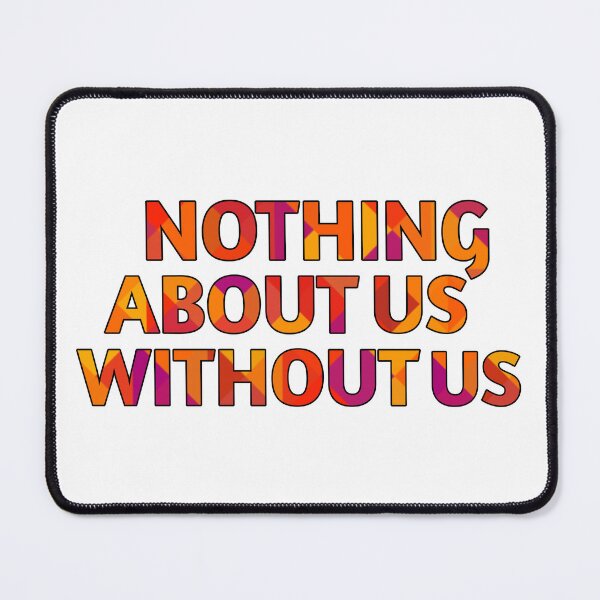 Item preview, Nothing About Us Without Us designed and sold by GeoGoose.